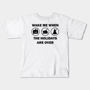 Wake me when the holidays are over Kids T-Shirt